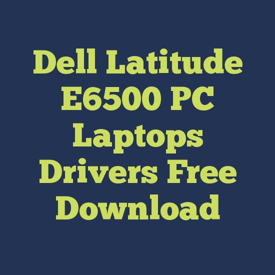 latitude e6500 drivers